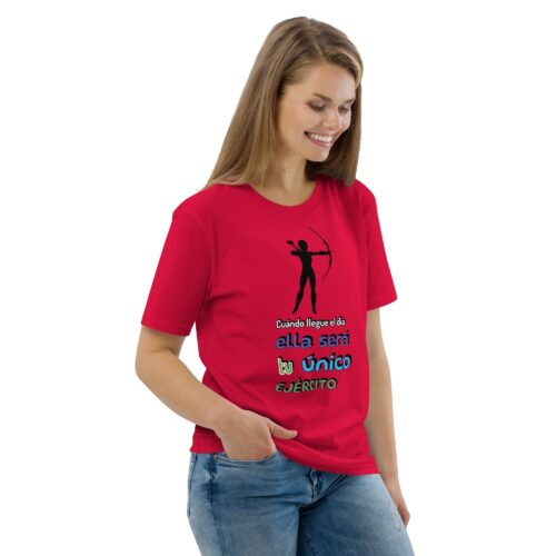 Camiseta de eco friendly unisex "Cuándo llegue el día ella será tu único ejército"